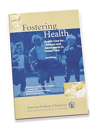 fostering health health care for children and adolescents in foster care 1st edition new york state task