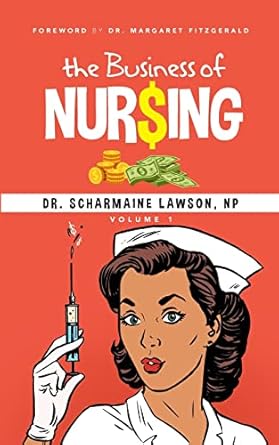 the business of nur$ing vol 1 1st edition dr scharmaine lawson 1945088427, 978-1945088421