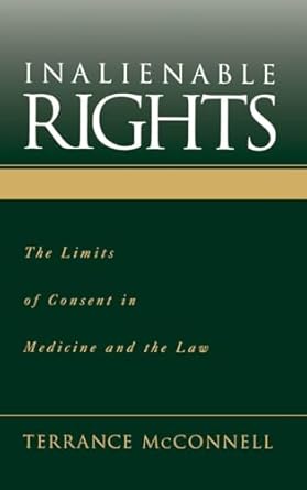 inalienable rights the limits of consent in medicine and the law 1st edition terrance mcconnell 0195134621,