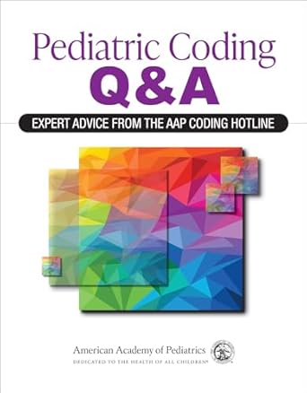 pediatric coding qanda expert advice from the aap coding hotline 1st edition american academy of pediatrics