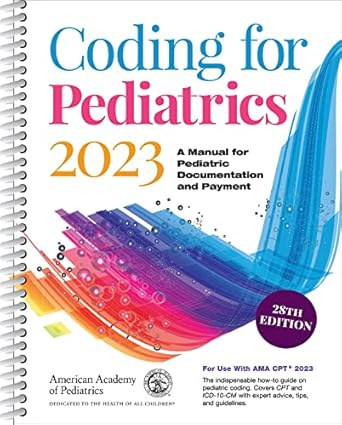 coding for pediatrics 2023 a manual for pediatric documentation and payment 1st edition american academy of