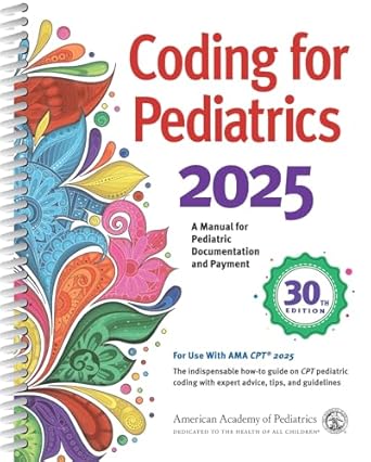 coding for pediatrics 2025 a manual for pediatric documentation and payment 1st edition aap committee on