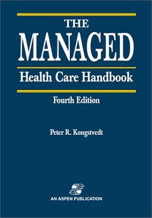 the managed health care handbook 1st edition peter r kongstvedt 0834217260, 978-0834217263