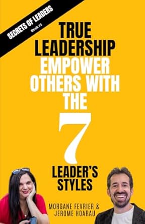 true leadership empower others with the 7 leaders style 1st edition morgane fevrier ,jerome hoarau