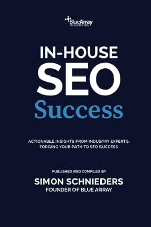 in house seo success 1st edition simon schnieders ,paula alvarez ,simon glanville ,rejoice ojiaku ,carly