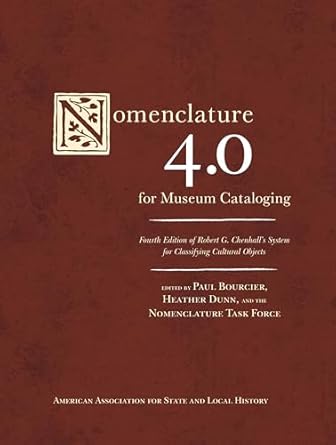 nomenclature 4 0 for museum cataloging robert g chenhalls system for classifying cultural objects 1st edition