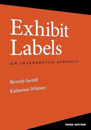 exhibit labels an interpretive approach 1st edition beverly serrell ,katherine whitney 1538160463,