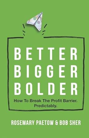 better bigger bolder how to break the profit barrier predictably 1st edition rosemary paetow ,bob sher