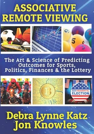 associative remote viewing the art and science of predicting outcomes for sports politics finances and the
