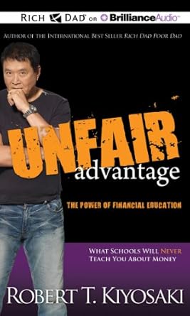 unfair advantage the power of financial education 1st edition robert t kiyosaki ,tim wheeler 1469202417,