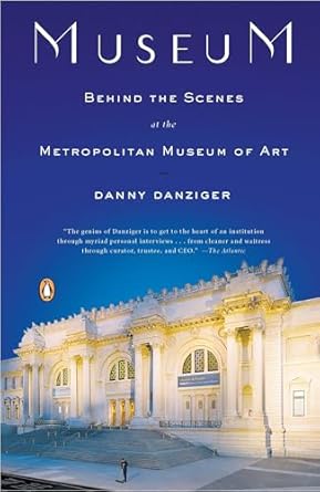 museum behind the scenes at the metropolitan museum of art 1st edition danny danziger 0143114263,