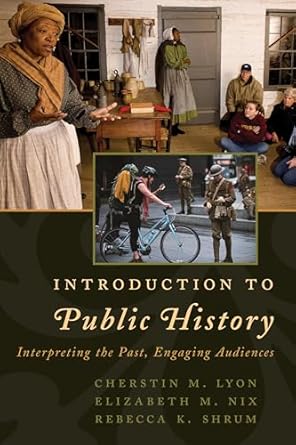 introduction to public history 1st edition cherstin lyon 1442272228, 978-1442272224