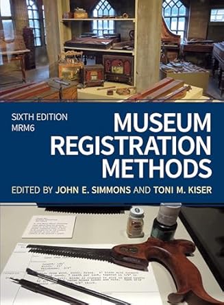 museum registration methods 1st edition john e simmons ,toni m kiser 1538113112, 978-1538113110