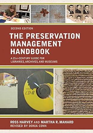 the preservation management handbook a 21st century guide for libraries archives and museums 1st edition ross
