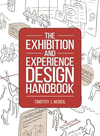 the exhibition and experience design handbook 1st edition timothy j mcneil 1538157985, 978-1538157985