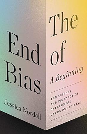 the end of bias a beginning the science and practice of overcoming unconscious bias 1st edition jessica