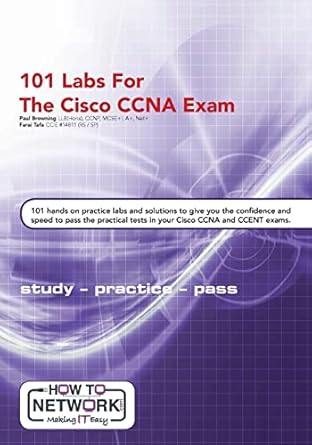 101 labs for the cisco ccna exam 1st edition paul w browning ,farai tafa 154810485x, 978-1548104856