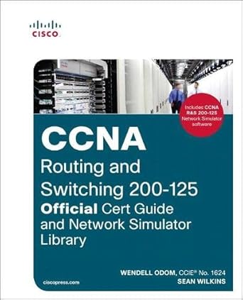 ccna routing and switching 200 125 official cert guide and network simulator library 1st edition wendell odom