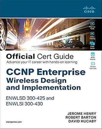 ccnp enterprise wireless design enwlsd 300 425 and implementation enwlsi 300 430 official cert guide