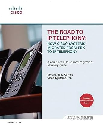 the road to ip telephony how cisco systems migrated from pbx to ip telephony 1st edition stephanie l carhee