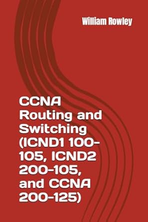 ccna routing and switching short guide and additional help to passing your exam 1st edition william rowley