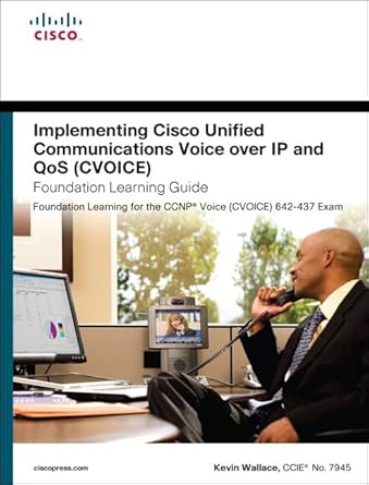 implementing cisco unified communications voice over ip and qos cvoice foundation learning guide 1st edition