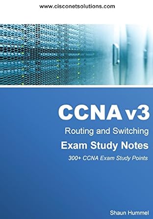 ccna v3 routing and switching exam study notes 1st edition shaun hummel 1973728834, 978-1973728832