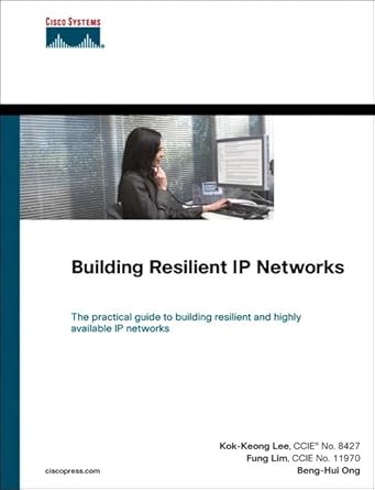 building resillient ip networks 1st edition kok keong lee ,fung lim ,beng hui ong 1587143682, 978-1587143687