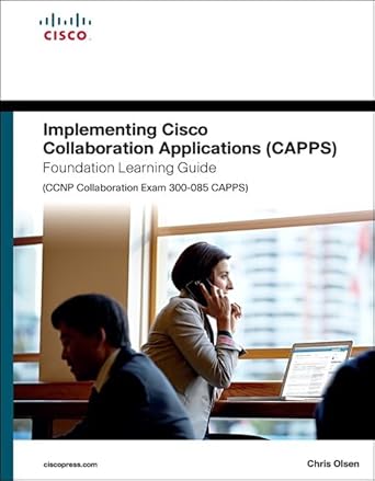 implementing cisco collaboration applications foundation learning guide 1st edition chris olsen 1587144476,