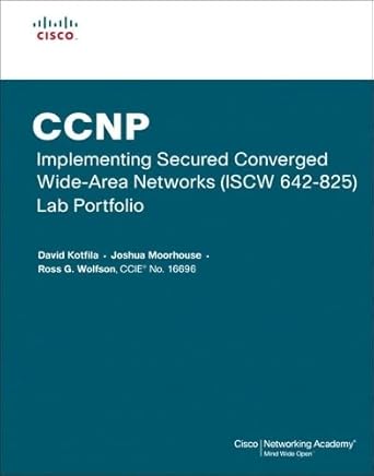 ccnp implementing secured converged wans iscw 642 825 lab portfolio 1st edition david kotfila ,joshua
