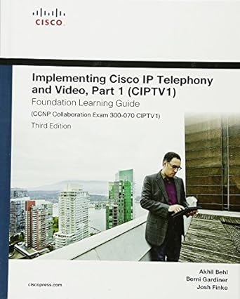 implementing cisco ip telephony and video foundation learning guide ccnp collaboration exam 300 070 ciptv1