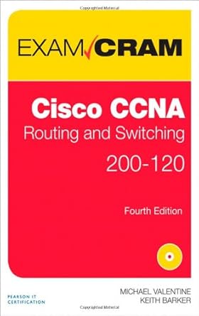 cisco ccna routing and switching 200 120 exam cram 1st edition michael valentine ,keith barker 0789751097,