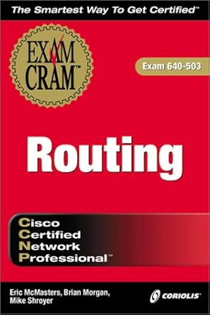 ccnp routing exam cram 1st edition eric mcmasters ,brian morgan ,shroyer ,mike shroyer 1576106330,