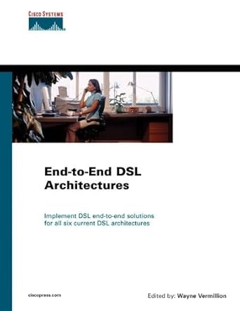 end to end dsl architectures 1st edition wayne c vermillion 1587142406, 978-1587142406