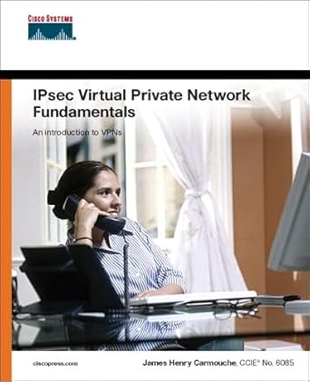 ipsec virtual private network fundamentals 1st edition james henry carmouche 1587052075, 978-1587052071