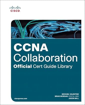 ccna collaboration official cert guide library 1st edition michael valentine ,brian morgan ,jason ball