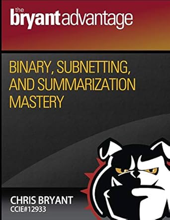 binary subnetting and summarization mastery 1st edition chris bryant 1795034602, 978-1795034609