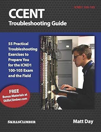 ccent troubleshooting guide 55 practical troubleshooting exercises to prepare you for the icnd1 100 105 exam