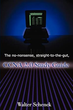 the no nonsense straight to the gut ccna 2 0 study guide 1st edition walter schenck 0595167071, 978-0595167074