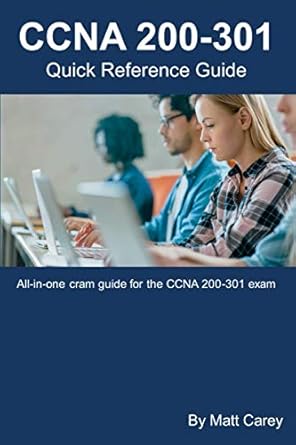 ccna 200 301 quick reference guide easy to follow study guide that will help you prepare for the new ccna 200