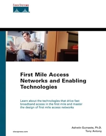 first mile access networks and enabling technologies 1st edition ashwin gumaste ,tony antony 158705129x,