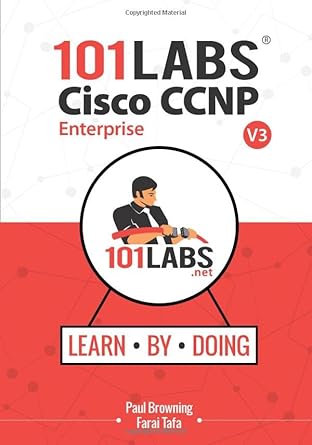 101 labs cisco ccnp enterprise hands on labs for the ccnp 350 401 encor 300 410 enarsi exams 1st edition paul