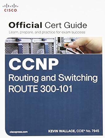 ccnp routing and switching route 300 101 official cert guide 1st edition kevin wallace ccn 1587205599,
