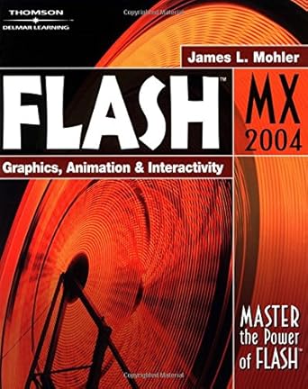 flash mx 2004 graphics animation and interactivity 1st edition james l mohler 1401835309, 978-1401835309