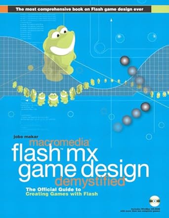 macromedia flash mx game design demystified the official guide to creating games with flash 1st edition jobe