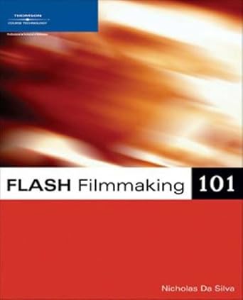 flash filmmaking 101 1st edition nicholas da silva 1598632582, 978-1598632583