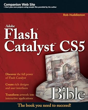 flash catalyst cs5 bible 1st edition rob huddleston 0470568151, 978-0470568156