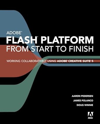 adobe flash platform from start to finish working collaboratively using adobe creative suite 5 1st edition