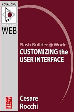 flash builder work customizing the user interface 1st edition cesare rocchi 0240816684, 978-0240816685
