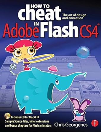 how to cheat in adobe flash cs4 the art of design and animation 1st edition chris georgenes 0240521315,